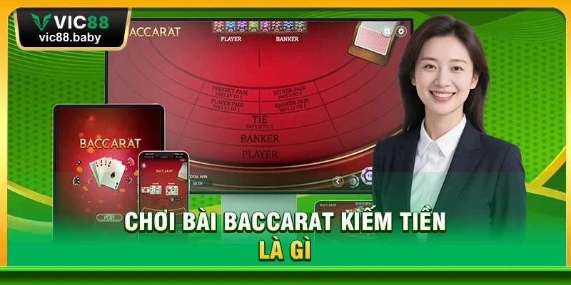 Chơi Bài Baccarat Kiếm Tiền Là Gì?