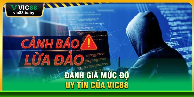 Đánh Giá Mức Độ Uy Tín Của Vic88