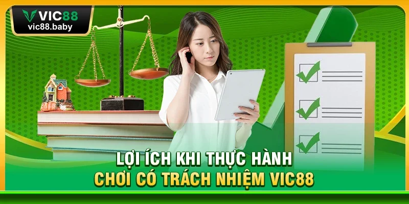 Lợi Ích Khi Thực Hành Chơi Có Trách Nhiệm Vic88